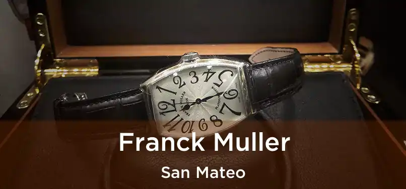 Franck Muller San Mateo