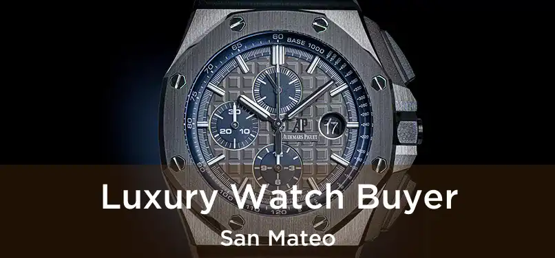 Luxury Watch Buyer San Mateo