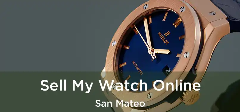 Sell My Watch Online San Mateo