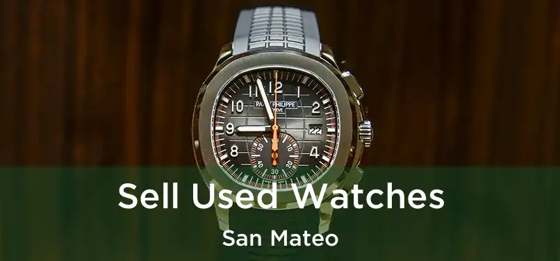 Sell Used Watches San Mateo