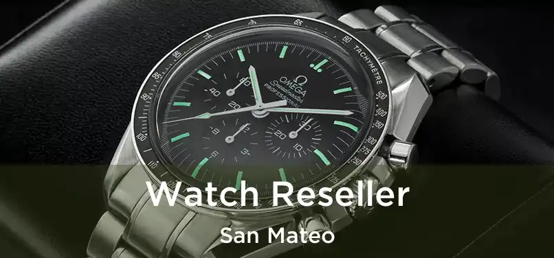 Watch Reseller San Mateo