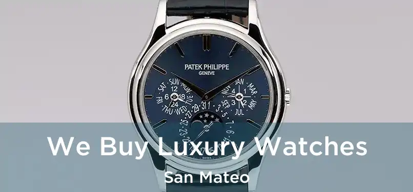 We Buy Luxury Watches San Mateo